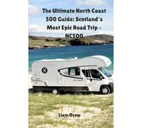 The Ultimate North Coast 500 Guide: Scotland’s Most Epic Road Trip - NC500