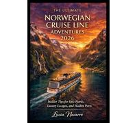 The Ultimate Norwegian Cruise Line Adventures 2026: Insider Tips for Epic Fjords, Luxury Escapes, and Hidden Ports
