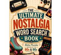 The Ultimate Nostalgia Word Search Book Large Print Retro Puzzles Inspired by the 80s, 90s, Vintage Toys, Arcade Games, and Childhood Memories