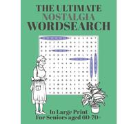 THE ULTIMATE NOSTALGIA WORDSEARCH For Seniors Aged 60-70+ In Extra Large Print