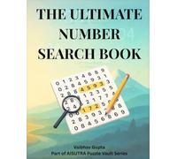 The Ultimate Number Search Puzzle Book: 50 Themed Challenges Across History, Science, Technology, and Trivia: An Educational & Fun Puzzle Experience ... Patterns, and More! (AISUTRA Puzzle Vault)