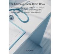 The Ultimate Nurse Brain Book: The Complete Shift Organizer and Patient Care Notebook for RNs and Nursing Students: SBAR Report Sheets, Multi-Patient ... Output, Vital Signs and Clinical Reference