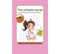 The Ultimate Nurse Crossword Puzzle Book: Crossword Puzzles with Easy to Read Print about Anatomy, Pharmacology, Assessments and More | 6x9 inches | ... Week, Holidays, Birthdays and Graduation