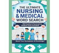 The Ultimate Nursing and Medical Word Search: Challenge Your Brain, Reduce Stress, and Reinforce Medical Knowledge - For Students, Nurses, and Healthcare Professionals