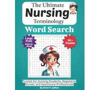The Ultimate Nursing Terminology Word Search: Puzzles for Nursing Students, Registered Nurses, and Healthcare Professionals: Large Print Edition with ... Puzzle Book Series: Large Print Edition)