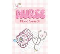 The Ultimate Nursing Word Search Book: Large Print Puzzles for Relaxation, Learning & Stress Relief