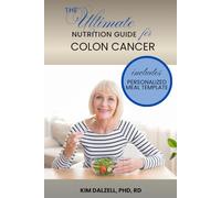 The Ultimate Nutrition Guide for Colon Cancer