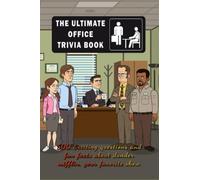 The Ultimate Office Trivia Book: 500 Exciting Questions and Fun Facts About Dunder Mifflin, Your Favorite Show