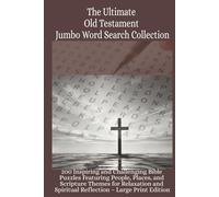 The Ultimate Old Testament Jumbo Word Search Collection: 200 Inspiring and Challenging Bible Puzzles Featuring People, Places, and Scripture Themes ... Spiritual Reflection - Large Print Edition