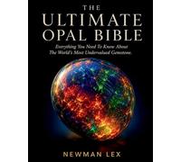 THE ULTIMATE OPAL BIBLE: Everything You Need To Know About The World's Most Undervalued Gemstone