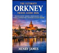 THE ULTIMATE ORKNEY TRAVEL GUIDE 2026: DISCOVER ANCIENT WONDERS, HIDDEN BEACHES, LOCAL SECRETS & UNFORGETTABLE ADVENTURES IN SCOTLAND’S NORTHERN ISLES