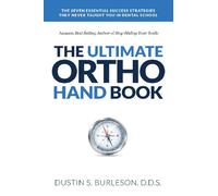 The Ultimate Ortho Handbook: The 7 Essential Success Strategies They Never Taught You in Dental School