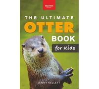 The Ultimate Otter Book for Kids: 100+ Amazing Otter Photos, Facts, Quiz & More: 100+ Amazing Otter Facts, Photos, Q: 37 (Animal Books for Kids)