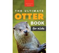 The Ultimate Otter Book for Kids: 100+ Amazing Otter Photos, Facts, Quiz & More: 37 (Animal Books for Kids)