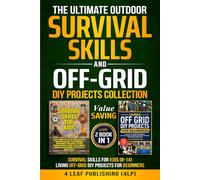 THE ULTIMATE OUTDOOR SURVIVAL SKILLS AND OFF- GRID DIY PROJECTS COLLECTION: VALUE SAVINGS WITH 2 BOOKS IN 1: SURVIVAL SKILLS FOR KIDS (8-14) + LIVING OFF-GRID DIY PROJECTS FOR BEGINNERS