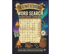 The Ultimate Outdoorsman Word Search: Wilderness Mastery: Extreme Edition | 1,680 Words on Survival, Geography & Nature | 80 Hard Puzzles