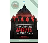 The Ultimate Oxbridge Interview Guide: Over 900 Past Interview Questions, 18 Subjects, Expert Advice, Worked Answers, (Oxford and Cambridge): Over 900 ... Edition (Oxford and Cambridge) UniAdmissions
