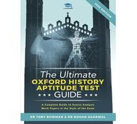 The Ultimate Oxford History Aptitude Test Guide: Techniques, Strategies, and Mock Papers to give you the Ultimate preparation for Oxford's HAT ... Oxford History Application Collection)