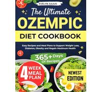 THE ULTIMATE OZEMPIC DIET COOKBOOK: Easy Recipes And Meal Plans To Support Weigt Loss, Diabetes, Obesity And Regain Maximum Health