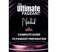 The Ultimate Pageant Notebook Complete Guide to Pageant Preparation