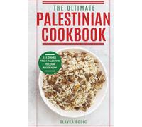 The Ultimate Palestinian Cookbook: 111 Dishes From Palestine To Cook Right Now (World Cuisines)