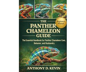 THE ULTIMATE PANTHER CHAMELEON GUIDE: The Essential Handbook for Panther Chameleon Care, Behavior, and Husbandry