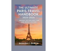 The Ultimate Paris Travel Handbook 2025-2026: A Traveler’s Insider Tips for First-Time and Repeat Visitors