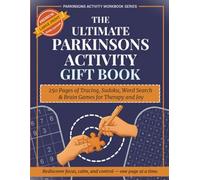 The Ultimate Parkinson’s Activity Gift Book: 250 Pages of Tracing, Sudoku, Word Search & Brain Games for Therapy and Joy (Parkinsons Activity Workbook Series)
