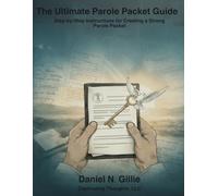 The Ultimate Parole Packet Guide: Step-by-Step Instructions for Creating a Strong Parole Packet