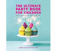 The ultimate party book For Children: All You Need to Make Your Kids Party a Hit