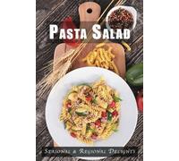 The Ultimate Pasta Salad Cookbook: Seasonal & Regional Delights (Salads & Sides Cookbooks)