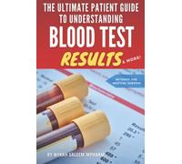 The ultimate patient guide to understanding your blood test results