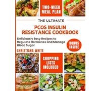 THE ULTIMATE PCOS INSULIN RESISTANCE COOKBOOK: Deliciously Easy Recipes to Regulate Hormones and Manage Blood Sugar. (The Insulin Resistance Kitchen)