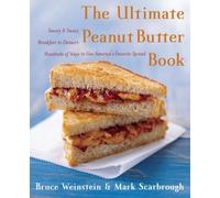 The Ultimate Peanut Butter Book: Savory and Sweet, Breakfast to Dessert, Hundereds of Ways to Use America's Favorite Spread (Ultimate Cookbooks) by Bruce Weinstein (2012-06-05)