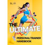 The Ultimate Personal Trainer Handbook: Learn How To Be The Best Personal Trainer You Can Be: 2 (The Complete ULTIMATE series: The Ultimate Fitness ... and The Ultimate Personal Trainer Handbook)