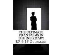 The Ultimate Phantasms in the Infirmary: Vol 1 & 2 ... plus more: Volume 3