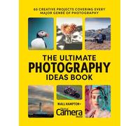 The Ultimate Photography Ideas Book: 60 Creative Projects Covering Every Major Genre of Photography (Paperback) - Digital Camera Magazine Book