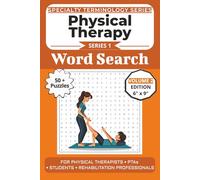 The Ultimate Physical Therapy Terminology Word Search: Puzzles for Physical Therapists, PTAs, Students, and Rehabilitation Professionals: Volume 2 ... Specialty Terminology Puzzle Book Series)