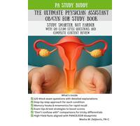 The Ultimate Physician Assistant OB/GYN EOR Study Book: Study Smarter, Not Harder with 120 Exam-Style Questions and Complete Content Review (Physician Assistant EOR Books)