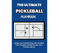The Ultimate Pickleball Playbook: 110 Court Templates, Guided Prompts, and Logbooks.
