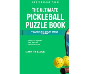 The Ultimate Pickleball Puzzle Book: The Ultimate Pickleball Puzzle Book - Court Basics Edition | 75+ Puzzles: Word Searches, Crosswords, Trivia, ... Players (The Pickleball Puzzle Book Series)