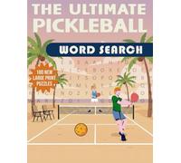 The Ultimate Pickleball Word Search: 100 Large Print Puzzles for Adults: Enjoy 100 Engaging Pickleball Word Searches with Bonus Trivia, Inspiring ... Fans (Leisure Legends Word Search Series)