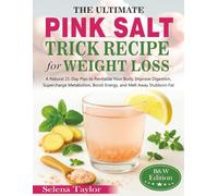 The Ultimate Pink Salt Trick Recipe for Weight Loss: A Natural 21-Day Plan to Revitalize Your Body, Improve Digestion, Supercharge Metabolism, Boost ... (Color & Black & White Editions))