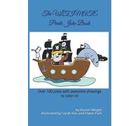 The ULTIMATE Pirate Joke Book: Over 100 jokes and drawings guaranteed to make you LOL!