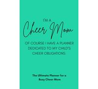 The Ultimate Planner for a Busy Cheer Mom: Teal