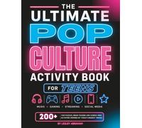 The Ultimate Pop Culture Activity Book For Teens: 200+ Fun Puzzles, Brain Teasers, Creative Challenges, and Screen-Free Activities Inspired by Today's Biggest Trends