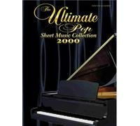 The Ultimate Pop Sheet Music Collection 2000: Piano/Vocal/Chords