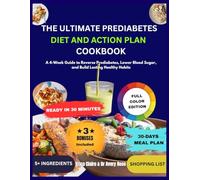 The Ultimate Prediabetes Diet and Action Plan Cookbook: A 4-Week Guide to Reverse Prediabetes, Lower Blood Sugar, and Build Lasting Healthy Habits