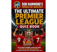 The Ultimate Premier League Quiz Book: Over 400 Questions & Answers Covering the Premier League from 1992-2026 - The Perfect Football Gift for Premier League Fans (Don Hammond World Of Quizzes)