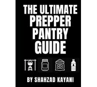 The Ultimate Prepper Pantry Guide: The Definitive Guide to Building a Long-Lasting Emergency Food Supply